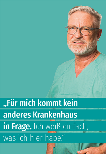 Plakat mit Mann in Arzt-Kleidung: "Für mich kommt kein anderes Krankenhaus in Frage. Ich weiß einfach, was ich hier habe."